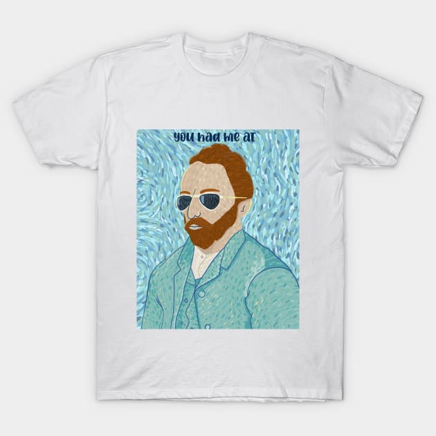 You had me at Van Gogh T-Shirt by FTLOG